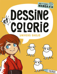 DESSINE ET COLORIE - UNIVERS SHOJO