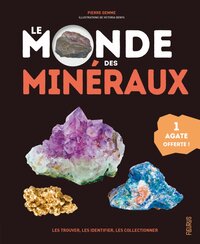 LE MONDE DES MINERAUX. LES TROUVER, LES IDENTIFIER, LES COLLECTIONNER (1 AGATE OFFERTE)