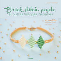 BRICK STITCH, PEYOTTE ET AUTRES TISSAGES DE PERLES : 5 TECHNIQUES