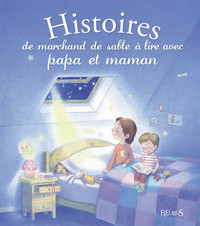 HISTOIRES DU MARCHAND DE SABLE A LIRE AVEC PAPA ET MAMAN
