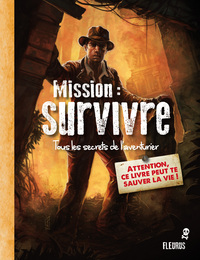 MISSION : SURVIVRE, TOUS LES SECRETS DE L'AVENTURIER