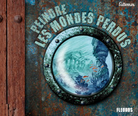 PEINDRE LES MONDES PERDUS