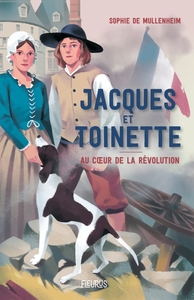 Jacques et Toinette. Au c ur de la Révolution