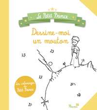 DESSINE-MOI UN MOUTON. LE CAHIER DE COLORIAGE DU PETIT PRINCE