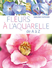 FLEURS A L'AQUARELLE DE A A Z