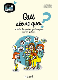 QUI DECIDE QUOI ?, TOME 3 - ET TOUTES LES QUESTIONS QUE TU TE POSES SUR TON QUOTIDIEN