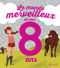 Le monde merveilleux de mes 8 ans (fille) - NE