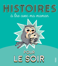 HISTOIRES A LIRE AVEC MA MAMAN POUR LE SOIR