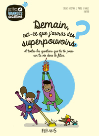 DEMAIN, EST-CE QUE J'AURAI DES SUPERPOUVOIRS ?, TOME 12 - ET TOUTES LES QUESTIONS QUE TU TE POSES SU