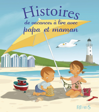 HISTOIRES DE VACANCES A LIRE AVEC PAPA ET MAMAN