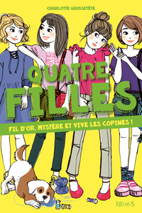 Quatre filles - Tome 7 - Fil d'or, mystère et vive les copines !