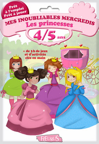 MES INOUBLIABLES MERCREDIS - LES PRINCESSES - 4/5 ANS - + DE 3 H DE JEUX ET D'ACTIVITES CLES EN MAIN