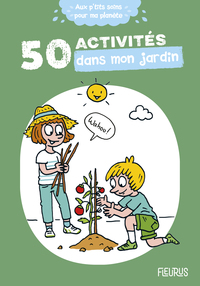 50 ACTIVITES DANS MON JARDIN