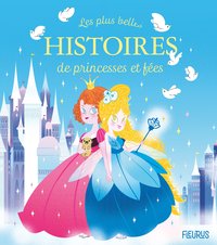 LES PLUS BELLES HISTOIRES DE PRINCESSES ET DE FEES