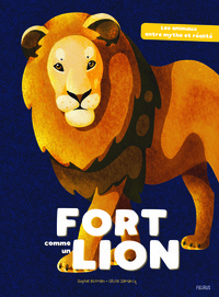 FORT COMME UN LION - LES ANIMAUX ENTRE MYTHE ET REALITE