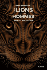 DES LIONS ET DES HOMMES - TOME 2 - NOUVEAUX DEFIS A VALREVE