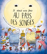 IL ETAIT UNE FOIS AU PAYS DES SONGES