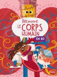 DECOUVRE LE CORPS HUMAIN EN BD