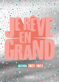 Je rêve en grand. Agenda 2022-2023