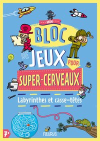 MON BLOC DE JEUX POUR SUPER-CERVEAUX - LABYRINTHES ET CASSE-TETES