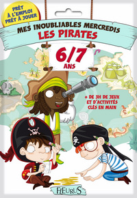 MES INOUBLIABLES MERCREDIS - LES PIRATES - 6/7 ANS - + DE 3 H DE JEUX ET D'ACTIVITES CLES EN MAIN