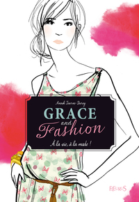 Grace and fashion - Tome 1 - A la vie, à la mode !