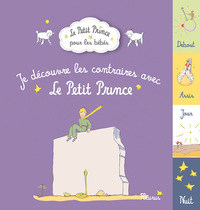 JE DECOUVRE LES CONTRAIRES AVEC LE PETIT PRINCE
