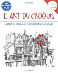 L'ART DU CROQUIS - LECONS ET EXERCICES POUR DESSINER SUR LE VIF