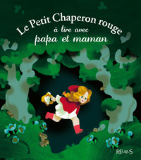 LE PETIT CHAPERON ROUGE A LIRE AVEC PAPA ET MAMAN