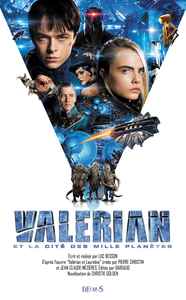 VALERIAN ET LAURELINE - VALERIAN ET LA CITE DES MILLE PLANETES - ROMAN DU FILM