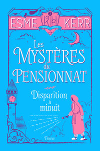 Les mystères du pensionnat - Tome 2 - Disparition à minuit