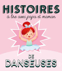 Histoires à lire avec papa et maman - Danseuses