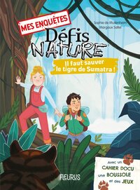 Mes enquêtes Défis nature : Il faut sauver le tigre de Sumatra !