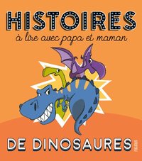 HISTOIRES A LIRE AVEC PAPA ET MAMAN - LES DINOSAURES