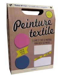 PEINTURE TEXTILE - 1 LIVRE + TOUT LE MATERIEL POUR CREER SES MOTIFS