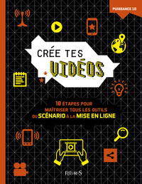 CREE TES VIDEOS - 10 ETAPES POUR MAITRISER TOUS LES OUTILS, DU SCENARIO A LA MISE EN LIGNE