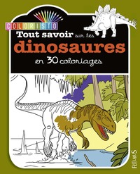 TOUT SAVOIR SUR LES DINOSAURES EN 30 COLORIAGES