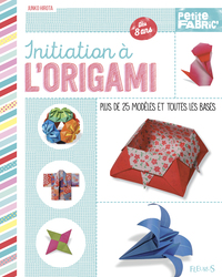 INITIATION A L'ORIGAMI - 27 MODELES FACILES