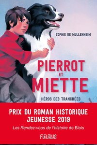 PIERROT ET MIETTE. HEROS DES TRANCHEES