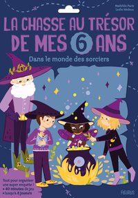 LA SUPER CHASSE AU TRESOR DE MES 6 ANS - DANS LE MONDE DES SORCIERS