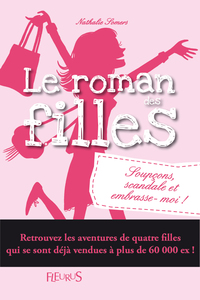 Romans des filles - Tome 5 - Soupçons, scandale et embrasse-moi !