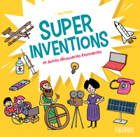 Super inventions et autres découvertes étonnantes