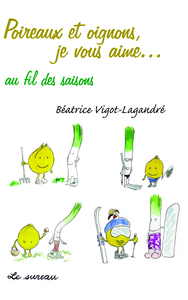 Poireaux & oignons, je vous aime - au fil des saisons