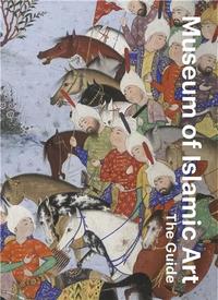 MUSEUM OF ISLAMIC ART THE GUIDE /ANGLAIS