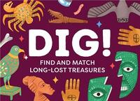 Dig!: Find and Match the Long-Lost Treasures /anglais