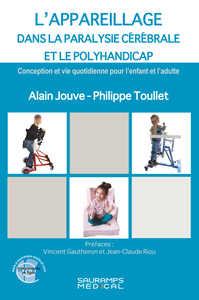 L'APPAREILLAGE DANS LA PARALYSIE CEREBRALE ET LE POLYHANDICAP - CONCEPTION ET VIE QUOTIDIENNE POUR L