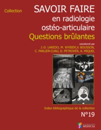 SAVOIR-FAIRE EN RADIOLOGIE OSTEO-ARTICULAIRE N 19 QUESTIONS BRULANTES