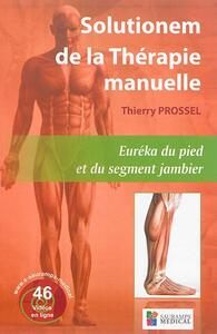 SOLUTIONEM DE LA THERAPIE MANUELLE. EUREKA DU PIED ET DU SEGMENT JAMBIER