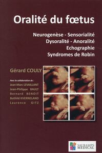 ORALITE DU FOETUS. NEUROGENESE.SENSORIALITE.DYSORALITE.ANORALITE.ECHOGRAPHIE.SYN