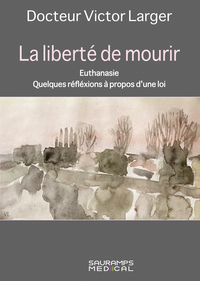 LA LIBERTE DE MOURIR - EUTHANASIE. QUELQUES REFLEXIONS A PROPOS D'UNE LOI